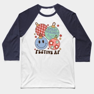 Festive AF Ornaments Baseball T-Shirt